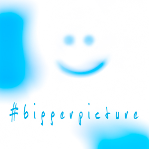 ”#BiggerPicture